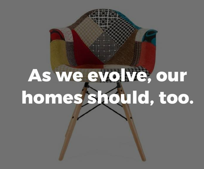 As we evolve so our homes should, too
